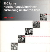 Haushaltungslehrerinnenausbildung, Kanton Bern 1897-1997