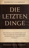 Guardini, Die letzten Dinge