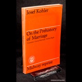 Kohler, On the Prehistory of Marriage