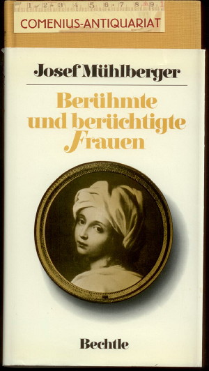  Muehlberger .:. Beruehmte und beruechtigte Frauen 